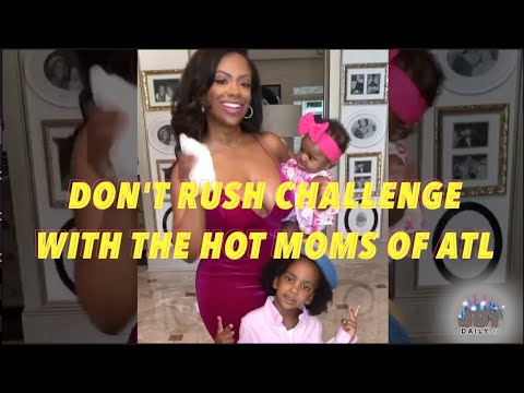 Don't Rush Challange with Celebrity Moms of ATL feat. Kandi, Toya, Deelishis, Pre Madonna, &more