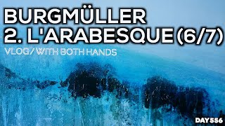 BURGMÜLLER 2.L’ARABESQUE(6/7) - 10000h Piano Challenge【DAY556+1809h】