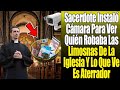 Obispo Instalo Camara Para Saber Quien Se Cogía Las Limosnas De La Iglesia Lo Que Ve Es Impactante