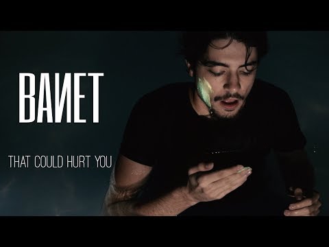 Banet - That Could Hurt You (Official Video)