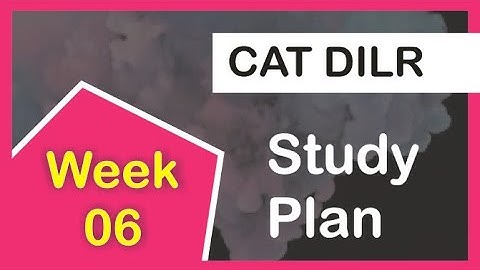 CAT DILR (Logical Reasoning and Data Interpretation) study plan- Week 6
