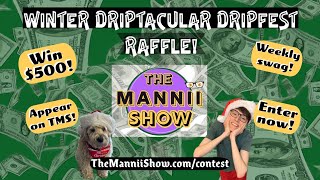 TMS Contest: The Mannii Show Winter Driptacular Dripfest Raffle #themanniishow.com