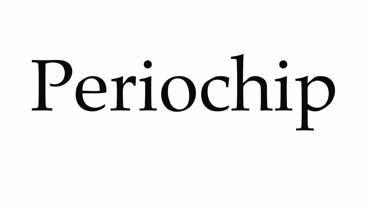 How to Pronounce Periochip YouTube