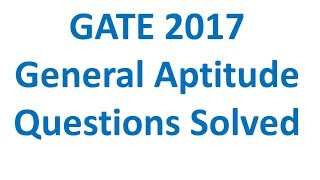 GATE 2017 General Aptitude Solved Questions.