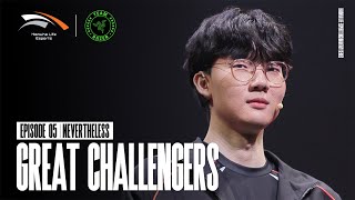 EP.5 NEVERTHELESS | GREAT CHALLENGERS [HLE x RAZER]