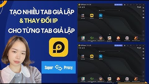 Tạo nhiều tab giả lập và thay đổi IP trên từng tab giả lập LD Player
