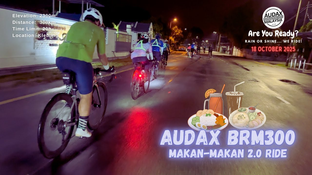 Audax BRM 300km 2025 | Malaysia Endurance Cycling | Makan-Makan 2.0