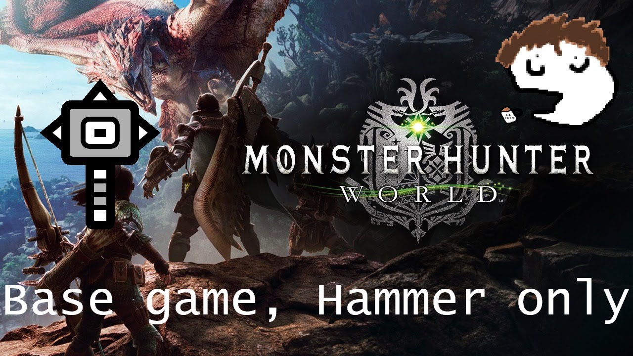 [Monster Hunter: World] - base game, hammer only [pt 1] - YouTube