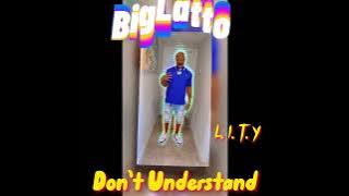 BigLatto X L.I.T.Y - Don’t Understand