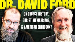 Orthodox Christianity: Root and Branch (w/ Dr. David Ford)