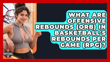 What Are Offensive Rebounds (ORB) In Basketball