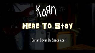 Korn - Here To Stay (6-string Guitar Cover)