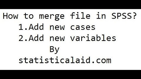 How to merge file in spss|how to combine two data set in spss[ add new cases & add new variables]