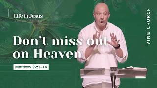 Toby Neal | Don't Miss Out on Heaven (Matthew 22:1–14)