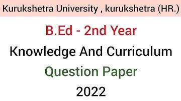Paper-1 Knowledge and Curriculum | Kurukshetra University June 2022 Question paper | B.Ed - 2nd yr