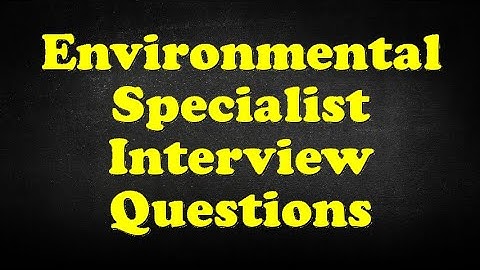 Environmental Specialist Interview Questions