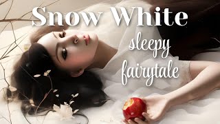 The Old Classic Bedtime Story of  SNOW WHITE \/ A Very Sleepy Fairytale to Help You Drift Off