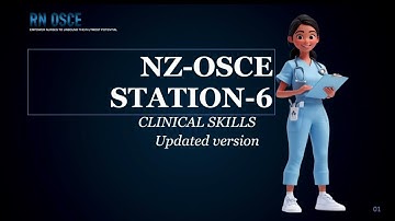NZ OSCE/STATION -6  CLINICAL SKILLS UPDATED VERSION