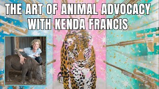 The Art of Animal Advocacy with Kenda Francis