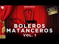 Serie Majestad: Boleros Matanceros, Vol  1 Full Album