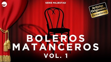 Serie Majestad: Boleros Matanceros, Vol. 1 - Remastered (Full Album) | Music MGP