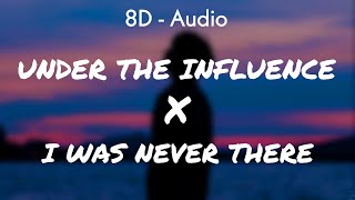 Under The Influence x I Was Never There (Lyrics) 8D -  Resimi