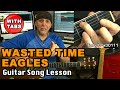 Eagles Wasted Time acoustic guitar song lesson with strum patterns & Tabs