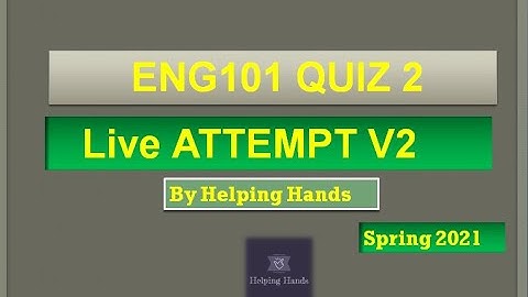 ENG101 quiz2 spring2021 live attempt By Helping Hands|version 2|