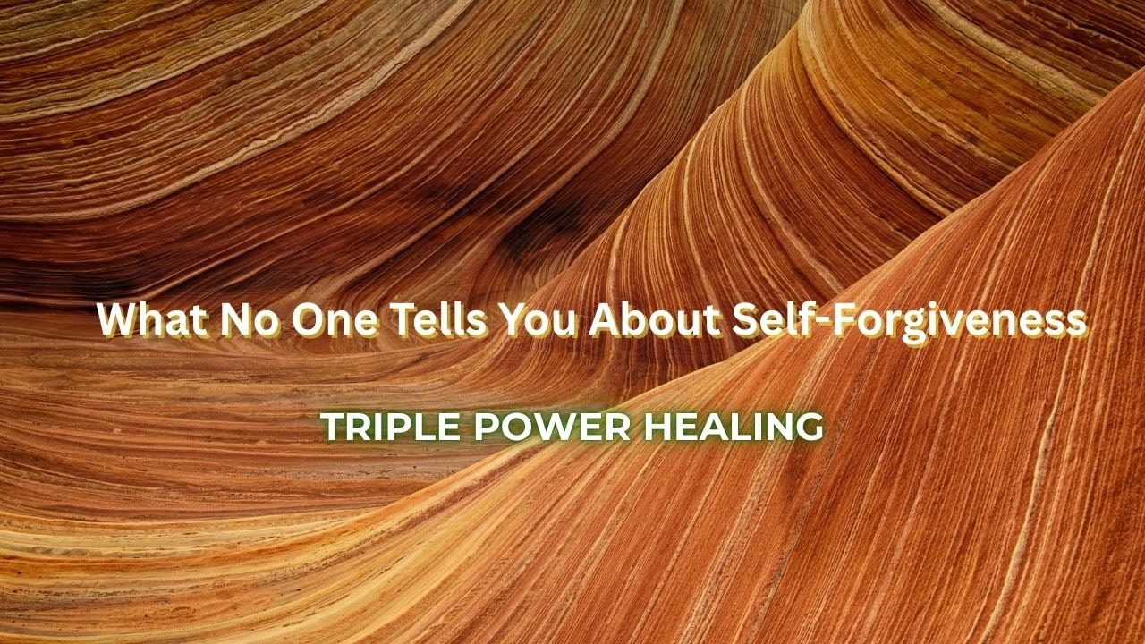 What No One Tells You About Self-Forgiveness, Triple Power healing, 5 ...