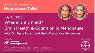 MENOPAUSE TALK: Where is My Mind?! Brain Health & Cognition in Menopause
