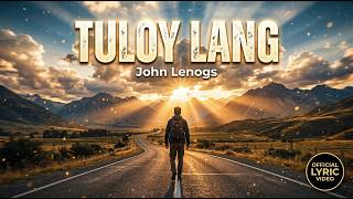 Tuloy Lang | By: John Lenogs