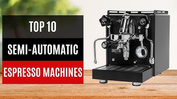 TOP 10: Best Semi-Automatic Espresso Machines 2025