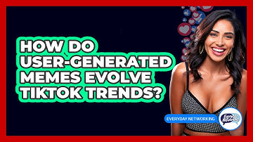 How Do User-generated Memes Evolve TikTok Trends? - Everyday-Networking