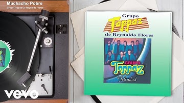 Grupo Toppaz De Reynaldo Flores - Muchacho Pobre (Audio)