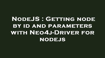 NodeJS : Getting node by id and parameters with Neo4j-Driver for nodejs