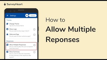 SurveyHeart Android App - How to allow multiple responses in Forms?