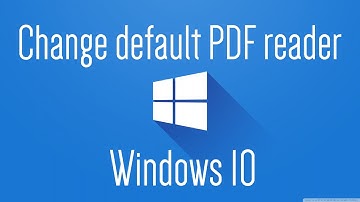 How to change the default PDF reader in Windows 10