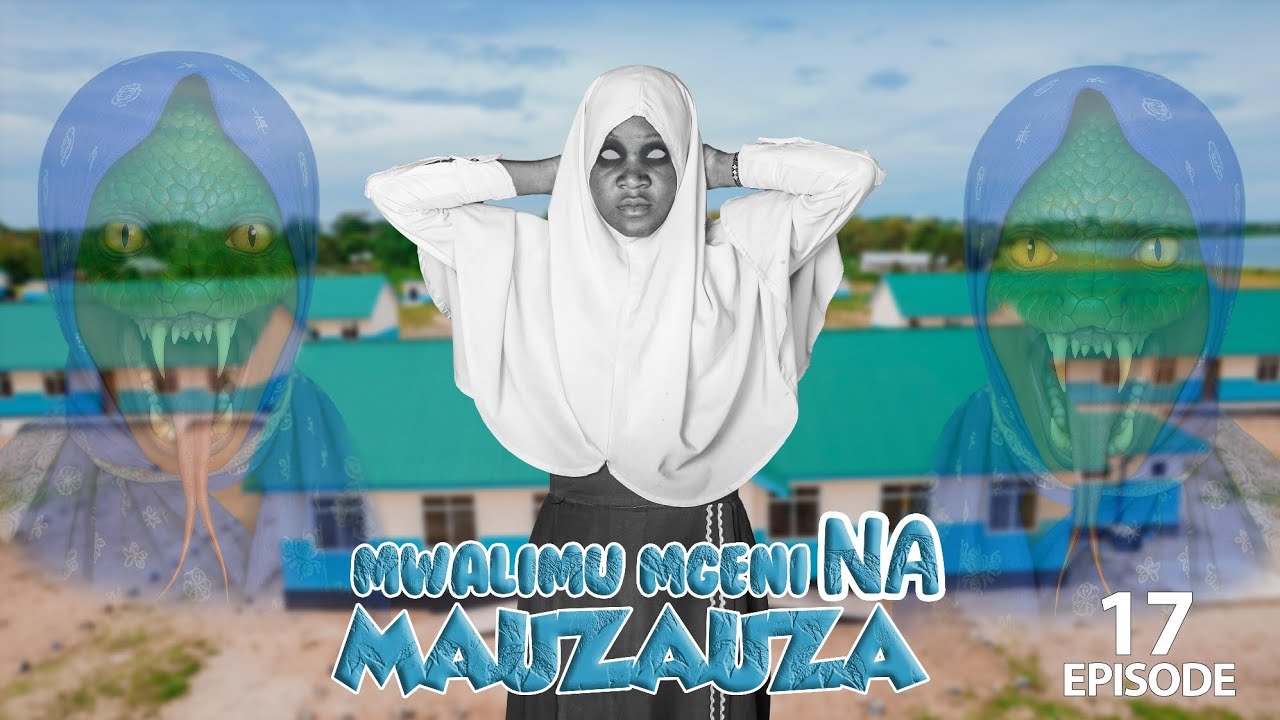 MWALIMU MGENI NA MAUZAUZA (EP 17)