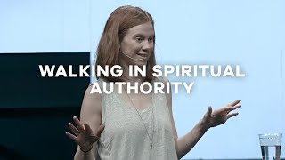 Walking In Spiritual Authority  Steffany Gretzinger