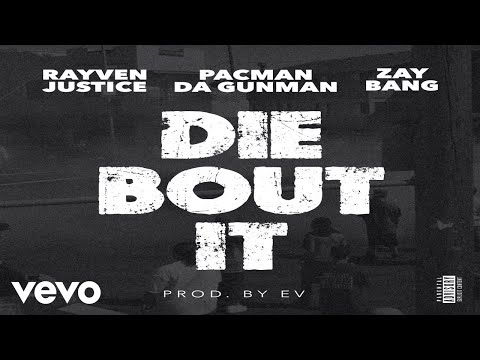 Rayven Justice, PacMan Da GunMan, Zay Bang - Die Bout It