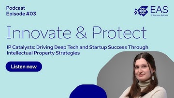 Innovate & Protect #03: IP Catalysts: Driving Deep Tech and Startup Success Through IP Strategies