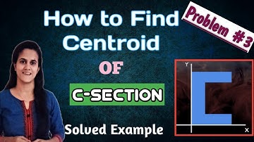 How to find Centroid of C-section | Solved Problem 3 | Engineering Mechanics