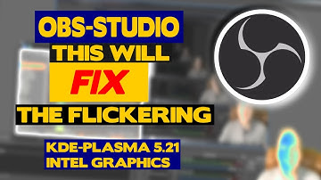 How to Fix The Flickering Problem in OBS Studio In KDE 5.21 with Intel Graphics