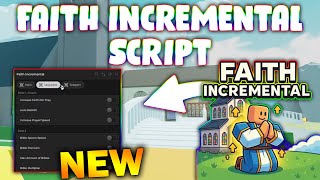 *NEW* Faith Incremental Script (PASTEBIN 2026) (AUTO GET RELICS , AUTO UPGRADE , TELEPORT )