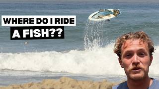 When and where to ride a fish surfboard