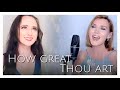 Heavenly Soprano Duet of How Great Thou Art