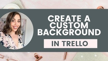 How to create a custom background on your Trello board