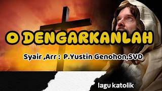 O  DENGARKANLAH || ANTAR BACAAN || Arr,Lirik : P. Yustin Genohon,SVD