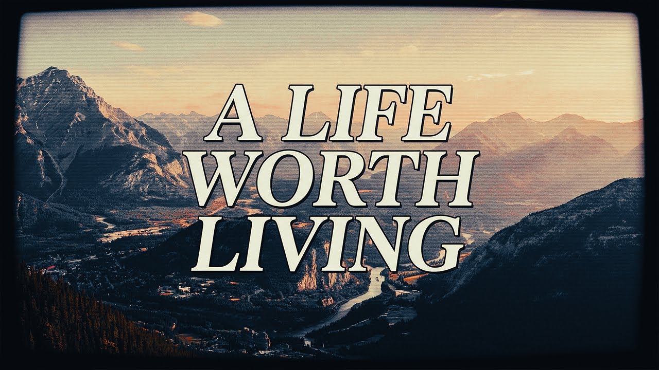 A Life Worth Living • 12/28/2025