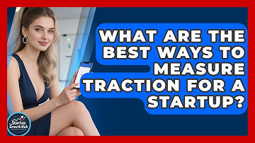 What Are the Best Ways to Measure Traction for a Startup? | The Startup Growth Hub News